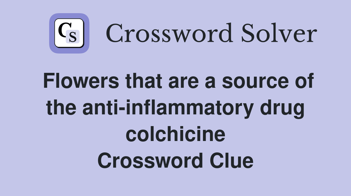 Flowers that are a source of the anti-inflammatory drug colchicine